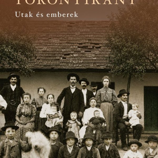 TORONYIRÁNT - UTAK ÉS EMBEREK