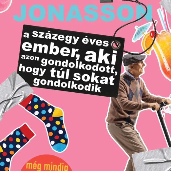 A SZÁZEGY ÉVES EMBER, AKI AZON GONDOLKODOTT, HOGY TÚL SOKAT GONDOLKODIK
