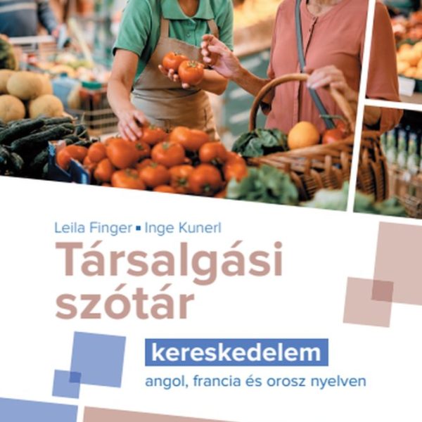 TÁRSALGÁSI SZÓTÁR - KERESKEDELEM (ANGOL, FRANCIA ÉS OROSZ NYELVEN)