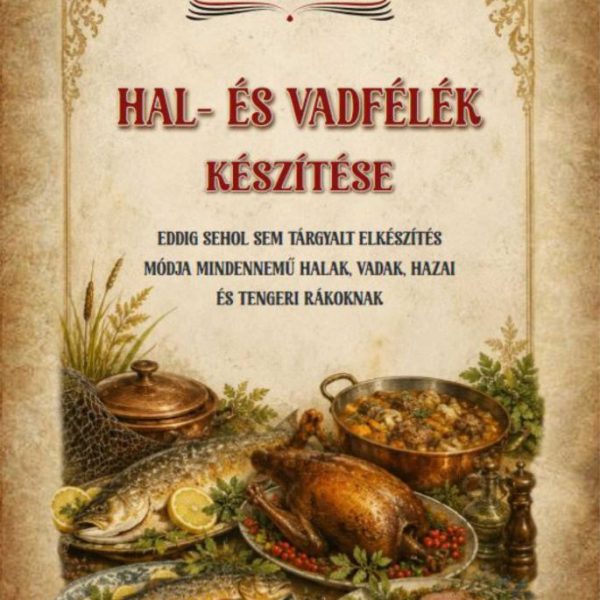 HAL- ÉS VADFÉLÉK KÉSZÍTÉSE