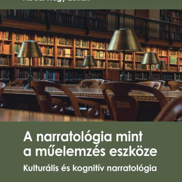 A NARRATOLÓGIA MINT A MŰELEMZÉS ESZKÖZE