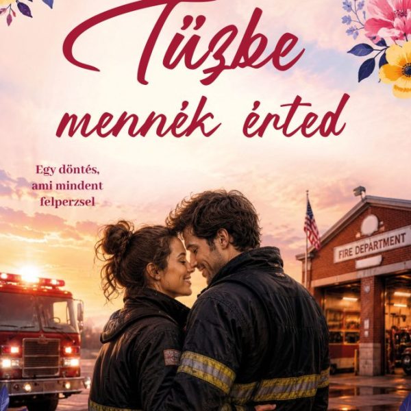 TŰZBE MENNÉK ÉRTED