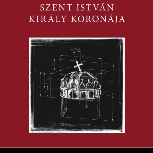 SZENT ISTVÁN KIRÁLY KORONÁJA