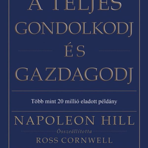 A TELJES GONDOLKODJ ÉS GAZDAGODJ