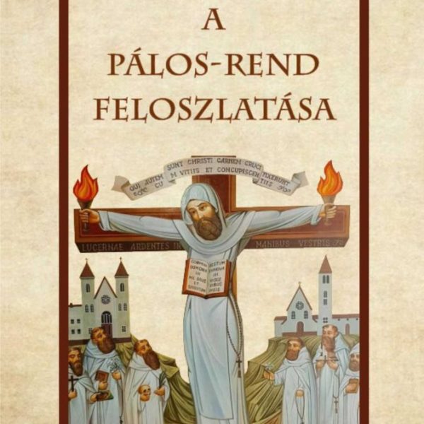 A PÁLOS-REND FELOSZLATÁSA