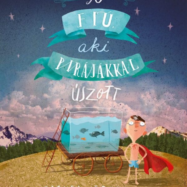 A FIÚ, AKI A PIRÁJÁKKAL ÚSZOTT - ABSZOLÚT KÖNYVEK