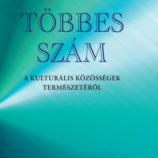 TÖBBES SZÁM - A KULTURÁLIS KÖZÖSSÉGEK TERMÉSZETÉRŐL