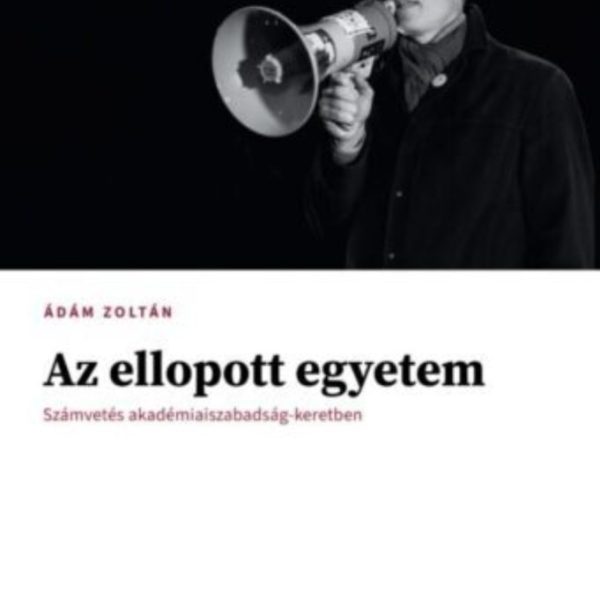 AZ ELLOPOTT EGYETEM - SZÁMVETÉS AKADÉMIAI SZABADSÁG - KERETBEN