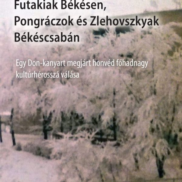 FUTAKIAK BÉKÉSEN, PONGRÁCZOK ÉS ZLEHOVSZKYAK BÉKÉSCSABÁN