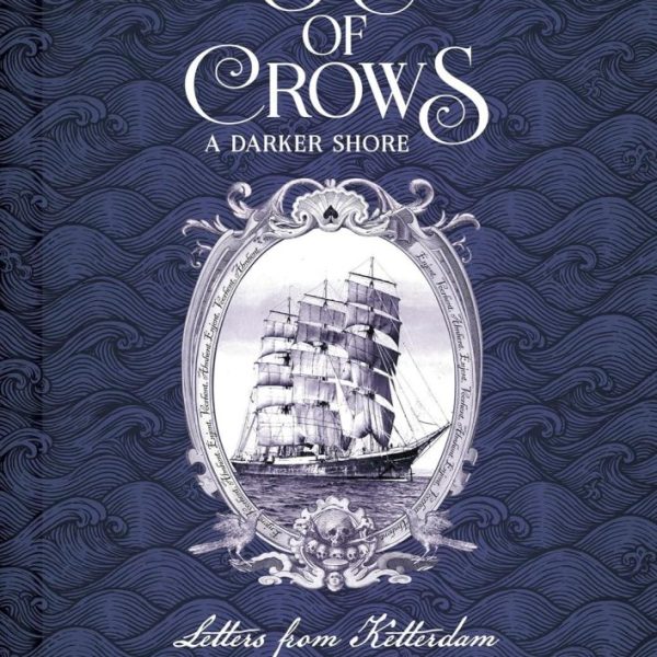 SIX OF CROWS: A DARKER SHORE - LETTERS FROM KETTERDAM