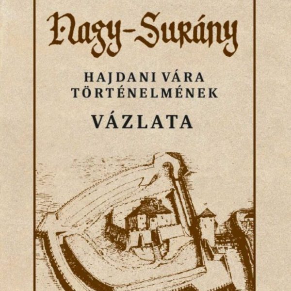 NAGY-SURÁNY - HAJDANI VÁRA TÖRTÉNELMÉNEK VÁZLATA