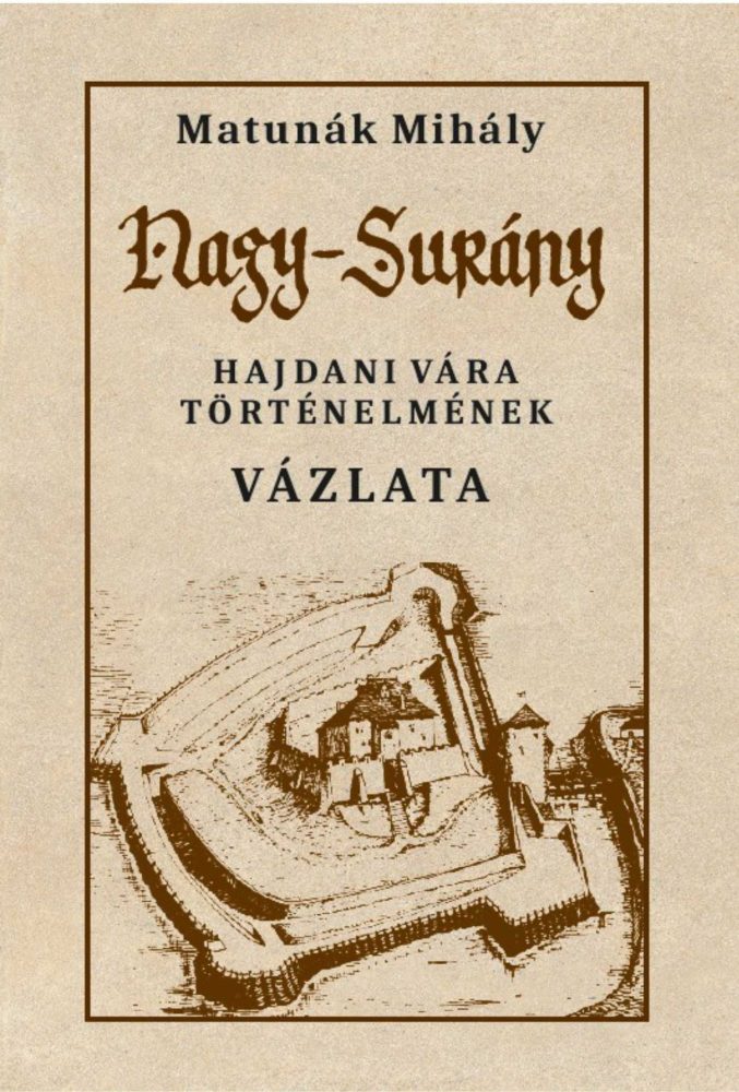 NAGY-SURÁNY - HAJDANI VÁRA TÖRTÉNELMÉNEK VÁZLATA