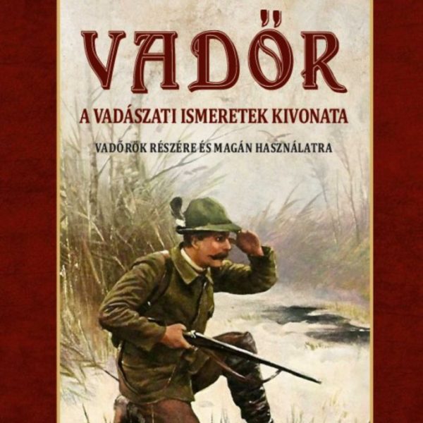VADŐR - A VADÁSZATI ISMERETEK KIVONATA