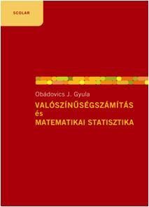 VALÓSZINŰSÉGSZÁMITÁS ÉS MATEMATIKAI STATISZTIKA - 6. BŐVÍTETT KIADÁS