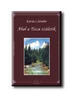 AHOL A TISZA SZÜLETIK