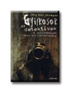 GYILKOSOK ÉS DETEKTÍVEK - A GYILKOSSÁGOK RÖVID KULTÚRTÖRTÉNETE -
