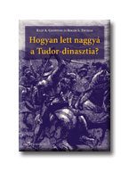 HOGYAN LETT NAGGYÁ A TUDOR-DINASZTIA?