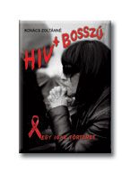 HIV+BOSSZÚ - EGY IGAZ TÖRTÉNET