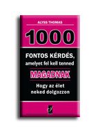 1000 FONTOS KÉRDÉS, AMELYET FEL KELL TENNED MAGADNAK