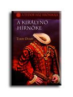 A KIRÁLYNŐ HIRNÖKE - A TUDOR-HÁZ KRÓNIKÁJA -
