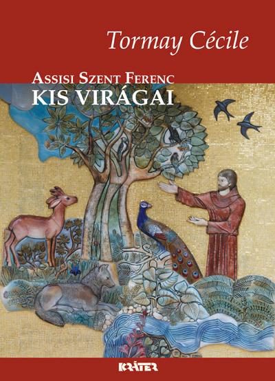 ASSISI SZENT FERENC KIS VIRÁGAI