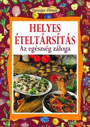 HELYES ÉTELTÁRSÍTÁS - EGÉSZSÉGES ÉLETMÓD 7.