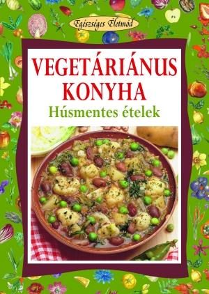 VEGETÁRIÁNUS KONYHA - EGÉSZSÉGES ÉLETMÓD 9.
