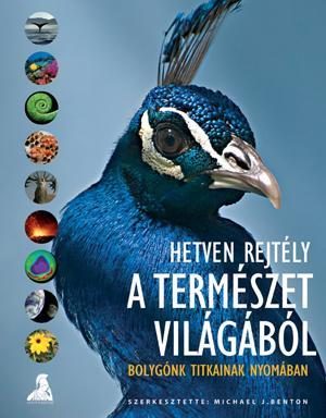 HETVEN REJTÉLY A TERMÉSZET VILÁGÁBÓL - BOLYGÓNK TITKAINAK NYOMÁBAN -