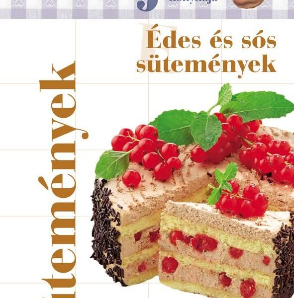 ÉDES ÉS SÓS SÜTEMÉNYEK - FRANK JÚLIA KONYHÁJA