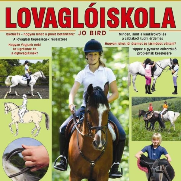 LOVAGLÓISKOLA - KEZDŐ LOVASOK KÉZIKÖNYVE