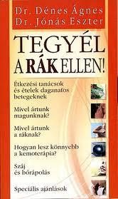 TEGYÉL A RÁK ELLEN!