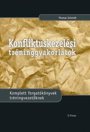 KONFLIKTUSKEZELÉSI TRÉNINGGYAKORLATOK - KOMPLETT FORGATÓKÖNYVEK TRÉNINGVEZETŐKNE