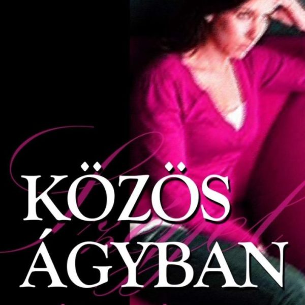 KÖZÖS ÁGYBAN - MÉGIS SZÉJJEL