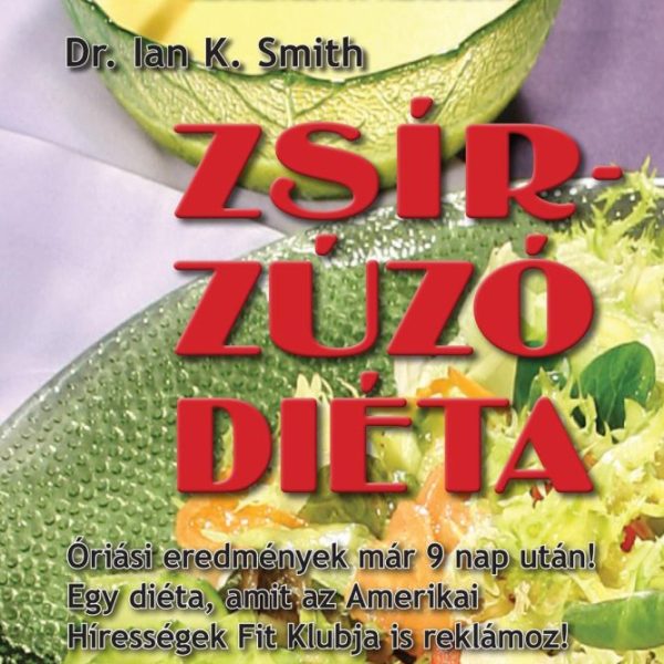 ZSÍRZÚZÓ DIÉTA - 9 NAP, AMELY MEGRENGETI A VILÁGODAT!