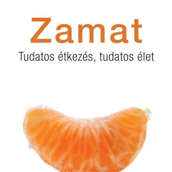 ZAMAT - TUDATOS ÉTKEZÉS, TUDATOS ÉLET