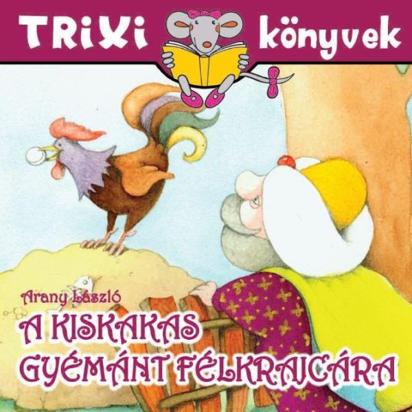 TRIXI KÖNYVEK - A KISKAKAS GYÉMÁNT FÉLKRAJCÁRA