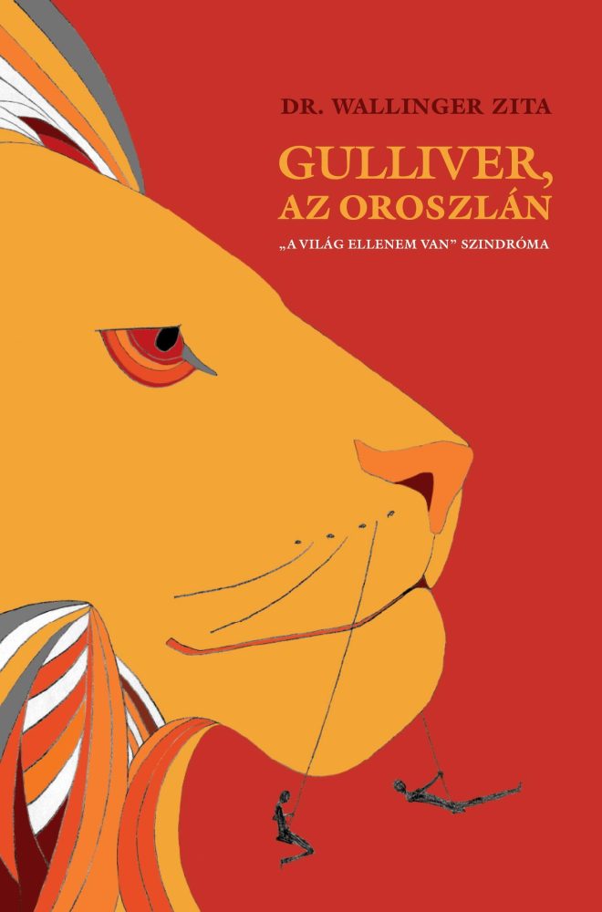 GULLIVER, AZ OROSZLÁN - "A VILÁG ELLENEM VAN" SZINDRÓMA