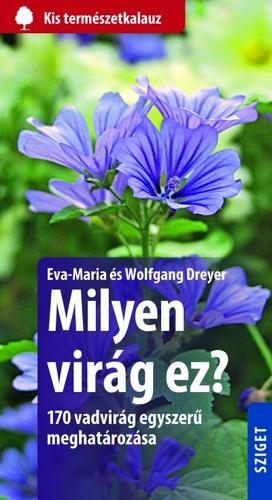 MILYEN VIRÁG EZ? - 170 VADVIRÁG EGYSZERŰ MEGHATÁROZÁSA