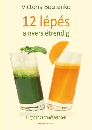 12 LÉPÉS A NYERS ÉTRENDIG