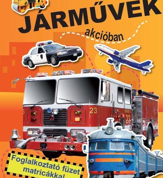 JÁRMŰVEK AKCIÓBAN - FOGLALKOZTATÓ FÜZET MATRICÁKKAL -