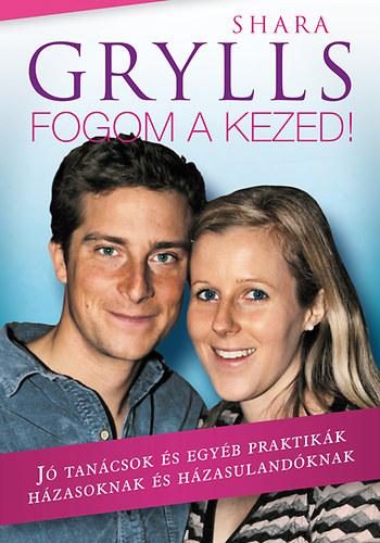 FOGOM A KEZED! - JÓ TANÁCSOK ÉS EGYÉB PRAKTIKÁK HÁZASOKNAK ÉS HÁZASULANDÓKNAK