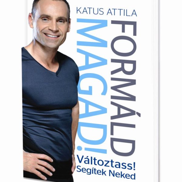 FORMÁLD MAGAD! - VÁLTOZTASS! SEGÍTEK NEKED