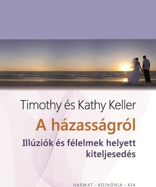 A HÁZASSÁGRÓL - ILLÚZIÓK ÉS FÉLELMEK HELYETT KITELJESEDÉS