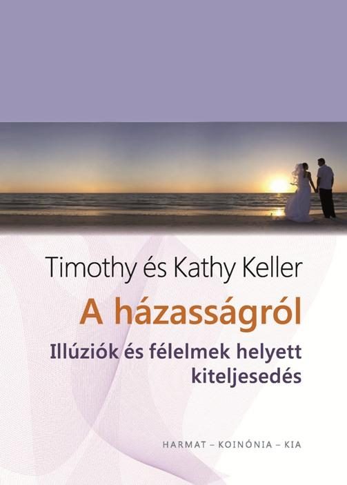 A HÁZASSÁGRÓL - ILLÚZIÓK ÉS FÉLELMEK HELYETT KITELJESEDÉS