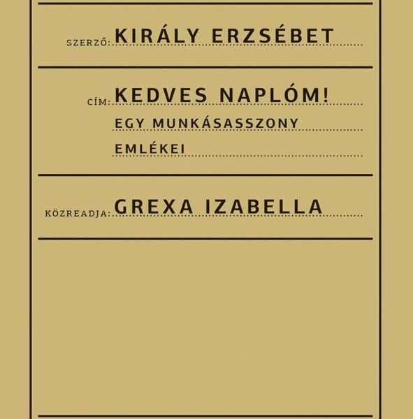 KEDVES NAPLÓM! EGY MUNKÁSASSZONY EMLÉKEI