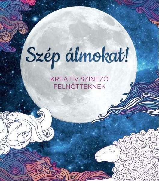 SZÉP ÁLMOKAT! - KREATÍV SZÍNEZŐ FELNŐTTEKNEK