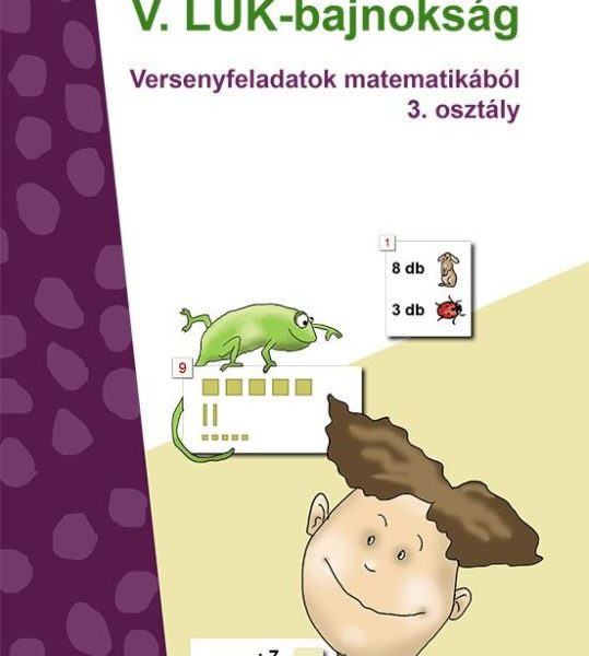 V. LÜK-BAJNOKSÁG - VERSENYFELADATOK MATEMATIKÁBÓL 3. OSZTÁLY