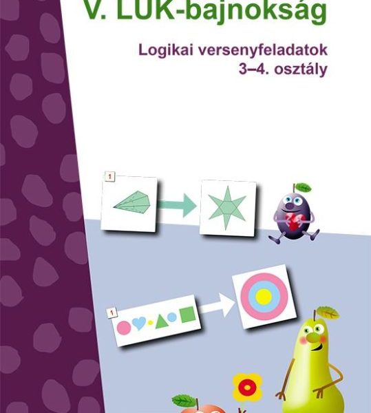 V. LÜK-BAJNOKSÁG - LOGIKAI VERSENYFELADATOK  3-4. OSZTÁLY