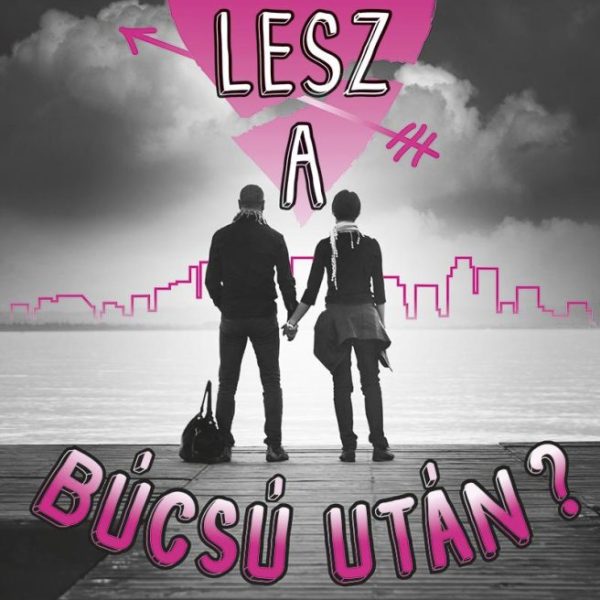 MILYEN LESZ A BÚCSÚ UTÁN?
