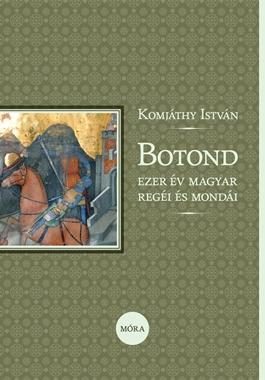 BOTOND - EZER ÉV MAGYAR REGÉI ÉS MONDÁI